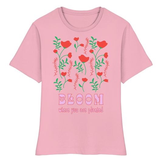 Bloom where you are planted - Fitted Ladies Organic Shirt